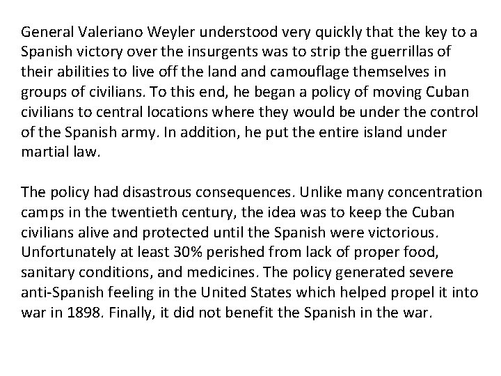 General Valeriano Weyler understood very quickly that the key to a Spanish victory over