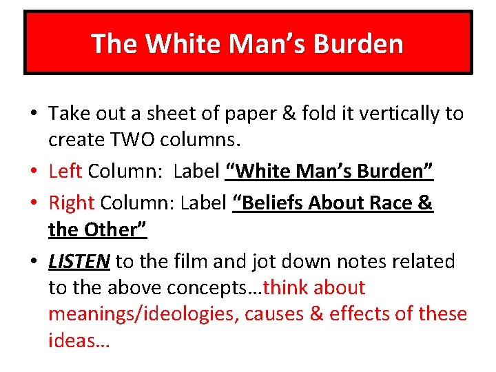 The White Man’s Burden • Take out a sheet of paper & fold it