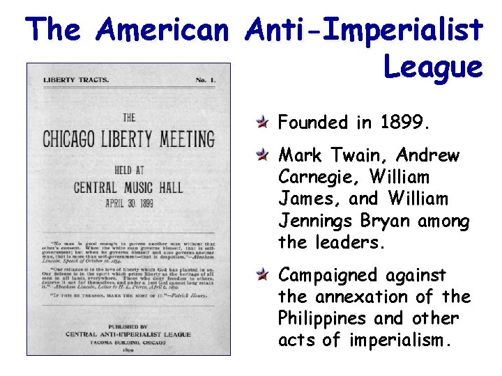 The American Anti-Imperialist League Founded in 1899. Mark Twain, Andrew Carnegie, William James, and