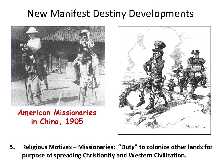 New Manifest Destiny Developments American Missionaries in China, 1905 5. Religious Motives – Missionaries: