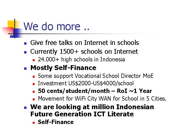 We do more. . n n Give free talks on Internet in schools Currently