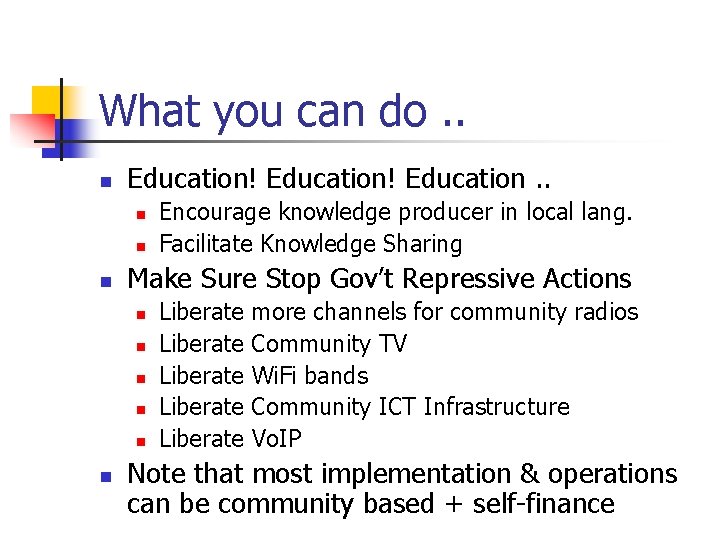 What you can do. . n Education! Education. . n n n Make Sure