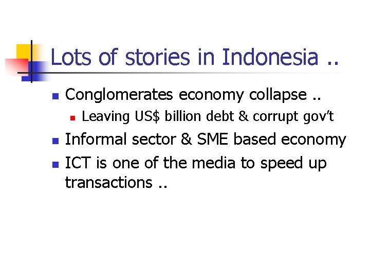 Lots of stories in Indonesia. . n Conglomerates economy collapse. . n n n
