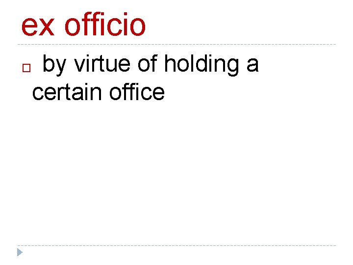ex officio by virtue of holding a certain office � 