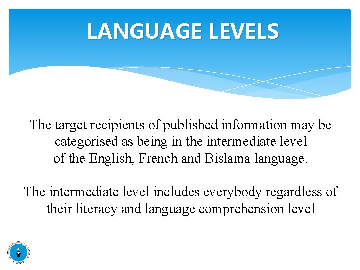LANGUAGE LEVELS The target recipients of published information may be categorised as being in