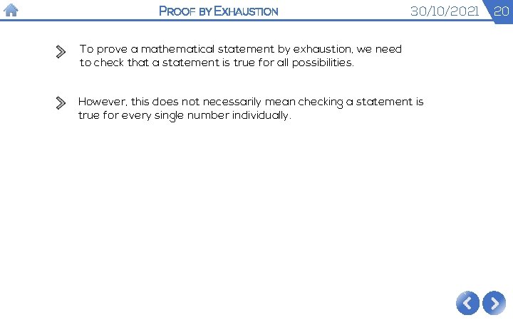 PROOF BY EXHAUSTION 30/10/2021 To prove a mathematical statement by exhaustion, we need to PROOF BY EXHAUSTION 30/10/2021 To prove a mathematical statement by exhaustion, we need to