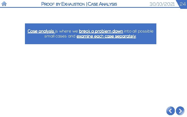 PROOF BY EXHAUSTION | CASE ANALYSIS 30/10/2021 Case analysis is where we break a PROOF BY EXHAUSTION | CASE ANALYSIS 30/10/2021 Case analysis is where we break a