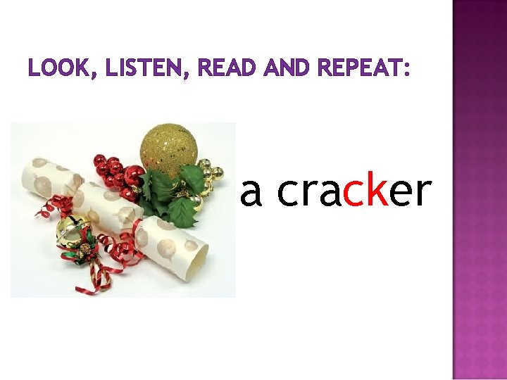 LOOK, LISTEN, READ AND REPEAT: a cracker 