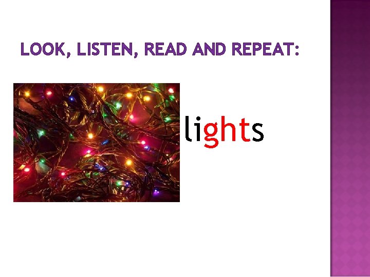 LOOK, LISTEN, READ AND REPEAT: lights 
