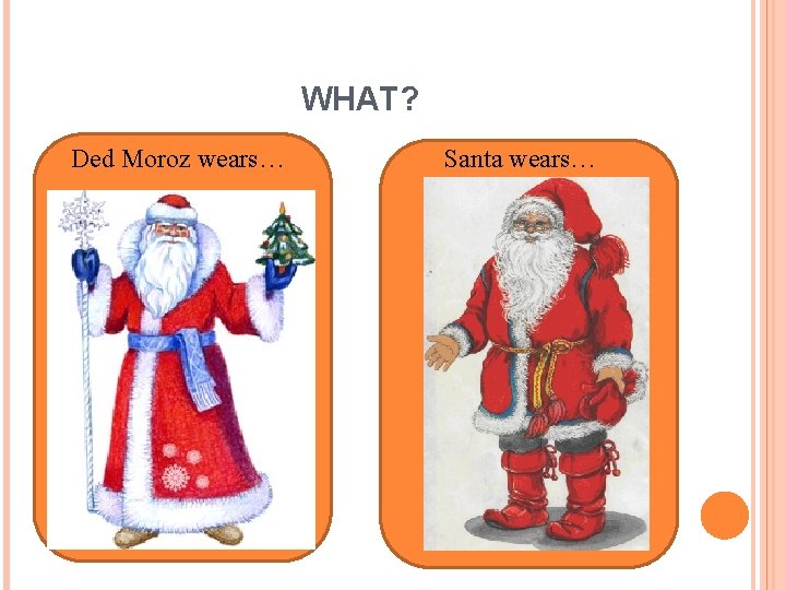 WHAT? Ded Moroz wears… Santa wears… 