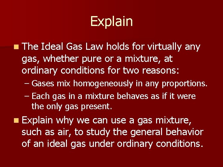 Explain n The Ideal Gas Law holds for virtually any gas, whether pure or