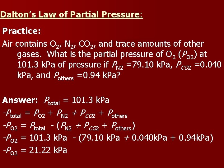 Dalton’s Law of Partial Pressure: Practice: Air contains O 2, N 2, CO 2,