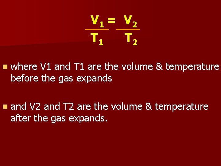 V 1 = V 2 T 1 T 2 n where V 1 and