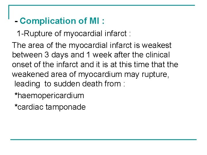 - Complication of MI : 1 -Rupture of myocardial infarct : The area of