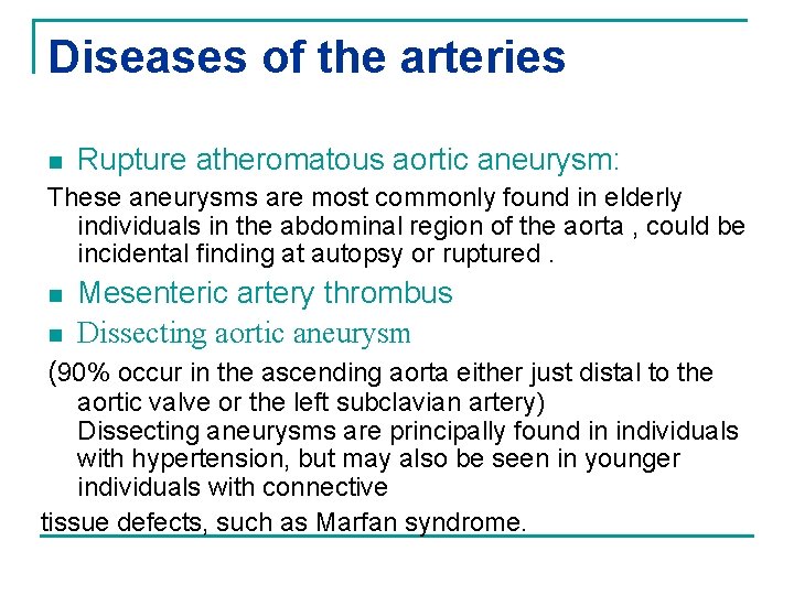 Diseases of the arteries n Rupture atheromatous aortic aneurysm: These aneurysms are most commonly