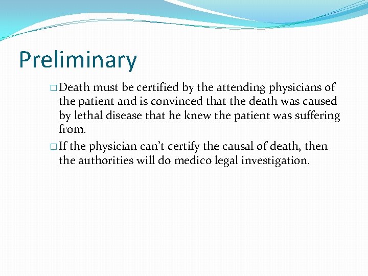 Preliminary � Death must be certified by the attending physicians of the patient and