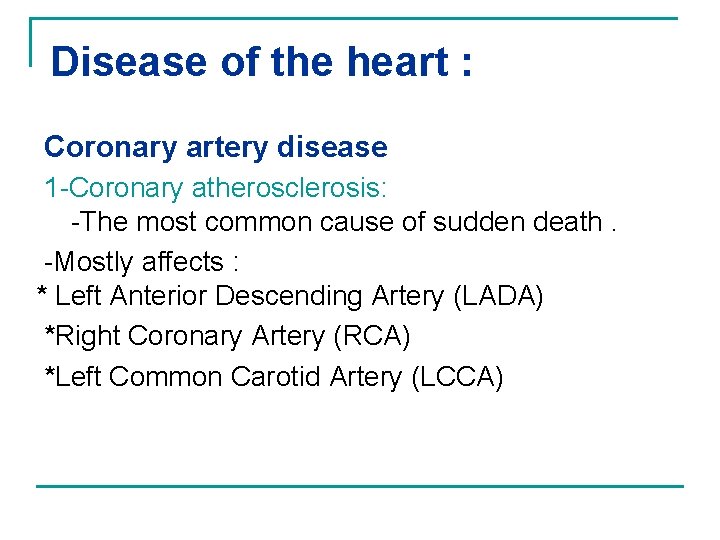 Disease of the heart : Coronary artery disease 1 -Coronary atherosclerosis: -The most common