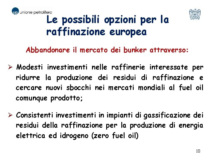 Le possibili opzioni per la raffinazione europea Abbandonare il mercato dei bunker attraverso: Ø