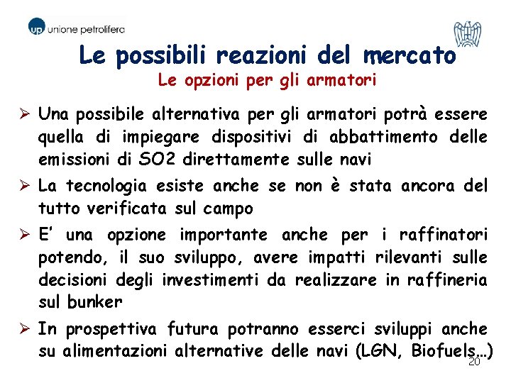 Le possibili reazioni del mercato Le opzioni per gli armatori Ø Una possibile alternativa