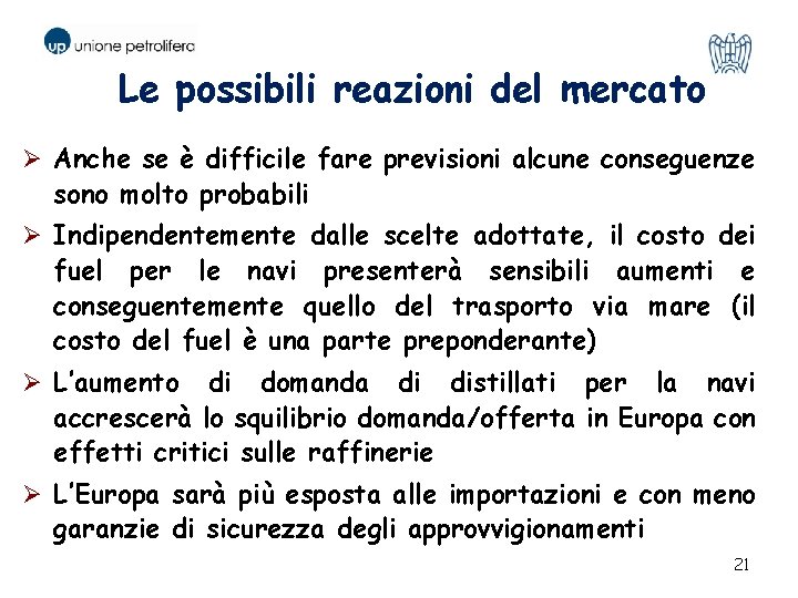 Le possibili reazioni del mercato Ø Anche se è difficile fare previsioni alcune conseguenze