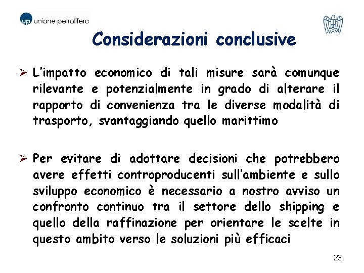 Considerazioni conclusive Ø L’impatto economico di tali misure sarà comunque rilevante e potenzialmente in