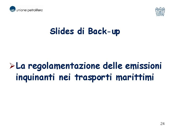 Slides di Back-up ØLa regolamentazione delle emissioni inquinanti nei trasporti marittimi 24 