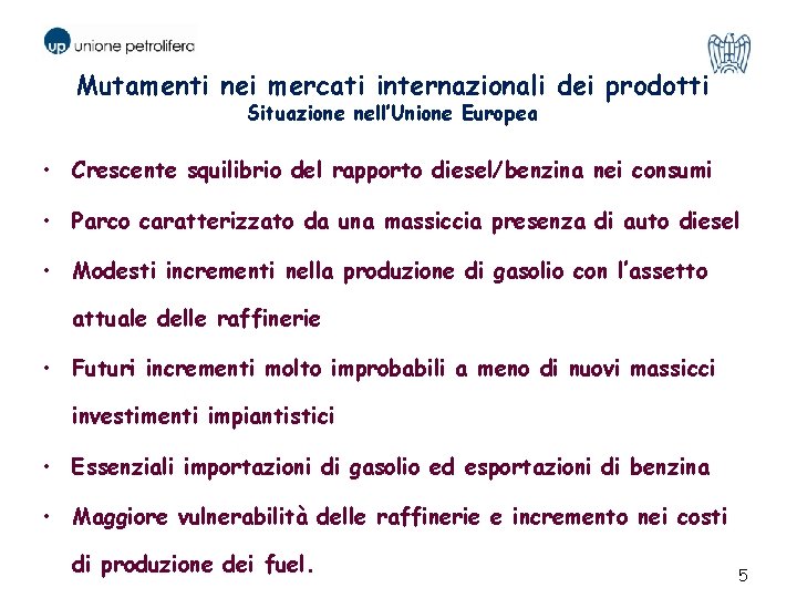 Mutamenti nei mercati internazionali dei prodotti Situazione nell’Unione Europea • Crescente squilibrio del rapporto