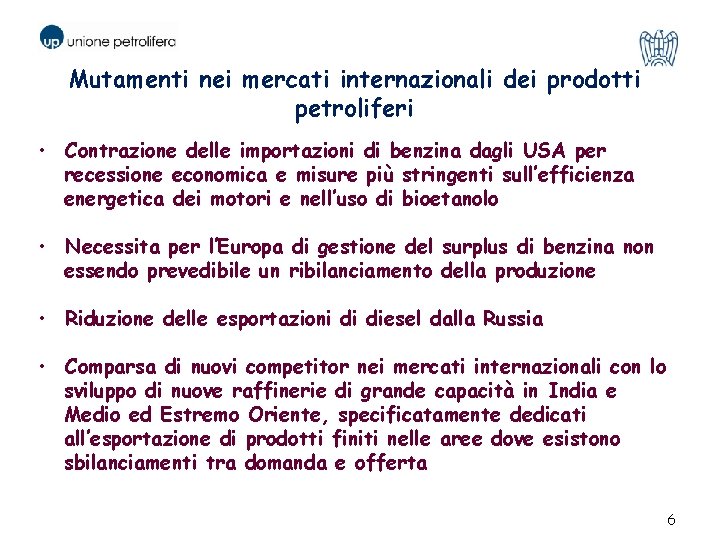 Mutamenti nei mercati internazionali dei prodotti petroliferi • Contrazione delle importazioni di benzina dagli