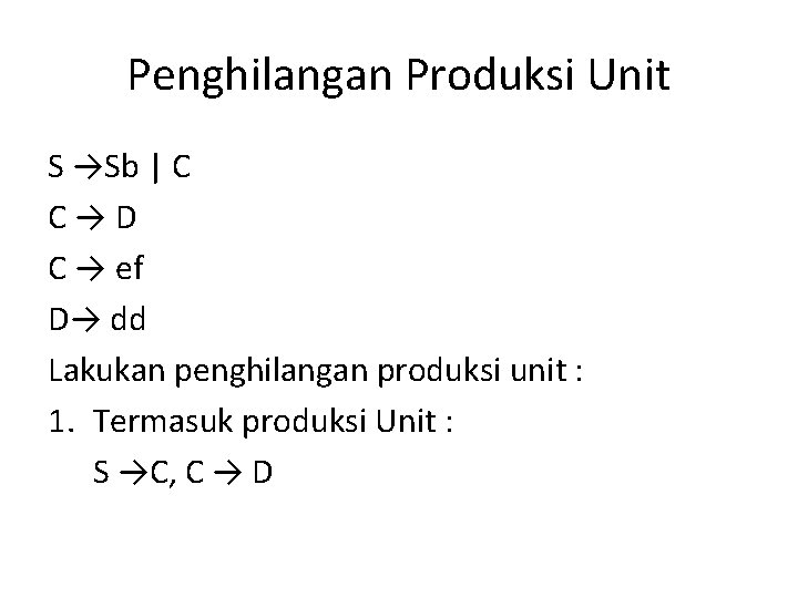 Penghilangan Produksi Unit S →Sb | C C→D C → ef D→ dd Lakukan