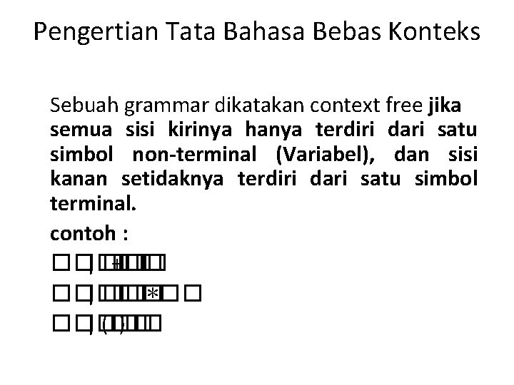 Pengertian Tata Bahasa Bebas Konteks Sebuah grammar dikatakan context free jika semua sisi kirinya