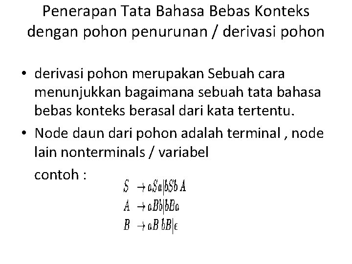 Penerapan Tata Bahasa Bebas Konteks dengan pohon penurunan / derivasi pohon • derivasi pohon