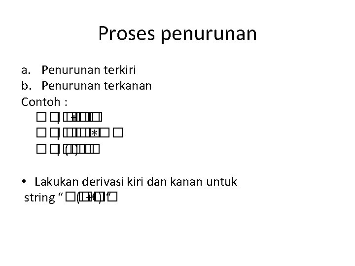 Proses penurunan a. Penurunan terkiri b. Penurunan terkanan Contoh : ����� | �� +��