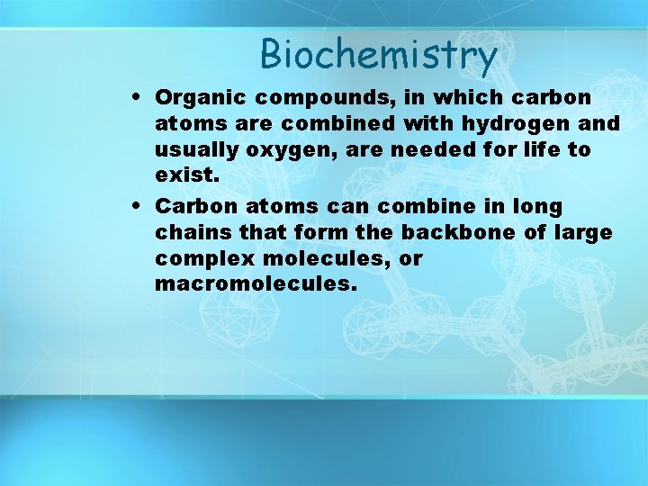 Biochemistry • Organic compounds, in which carbon atoms are combined with hydrogen and usually Biochemistry • Organic compounds, in which carbon atoms are combined with hydrogen and usually