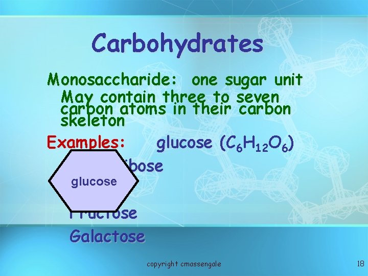 Carbohydrates Monosaccharide: one sugar unit May contain three to seven carbon atoms in their Carbohydrates Monosaccharide: one sugar unit May contain three to seven carbon atoms in their