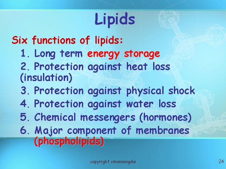 Lipids Six functions of lipids: 1. Long term energy storage 2. Protection against heat Lipids Six functions of lipids: 1. Long term energy storage 2. Protection against heat