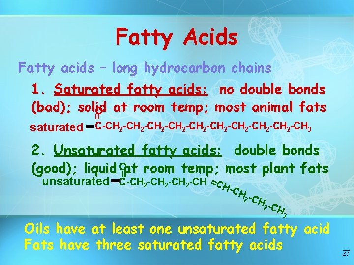 Fatty Acids Fatty acids – long hydrocarbon chains = 1. Saturated fatty acids: no Fatty Acids Fatty acids – long hydrocarbon chains = 1. Saturated fatty acids: no