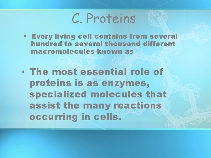C. Proteins • Every living cell contains from several hundred to several thousand different C. Proteins • Every living cell contains from several hundred to several thousand different