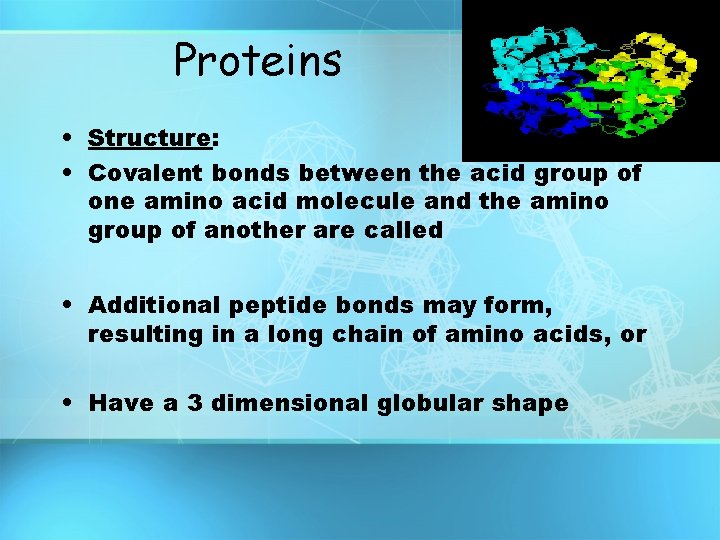 Proteins • Structure: • Covalent bonds between the acid group of one amino acid Proteins • Structure: • Covalent bonds between the acid group of one amino acid