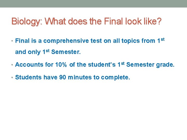 Biology: What does the Final look like? • Final is a comprehensive test on