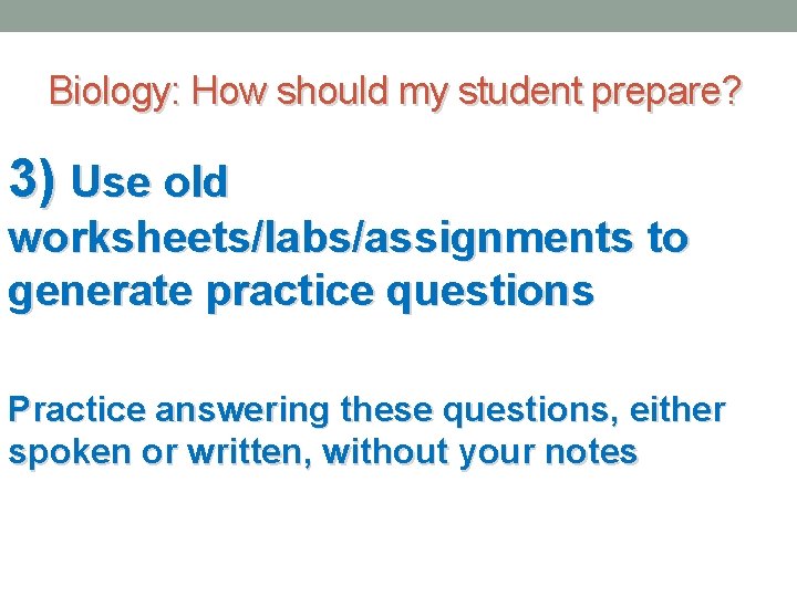 Biology: How should my student prepare? 3) Use old worksheets/labs/assignments to generate practice questions