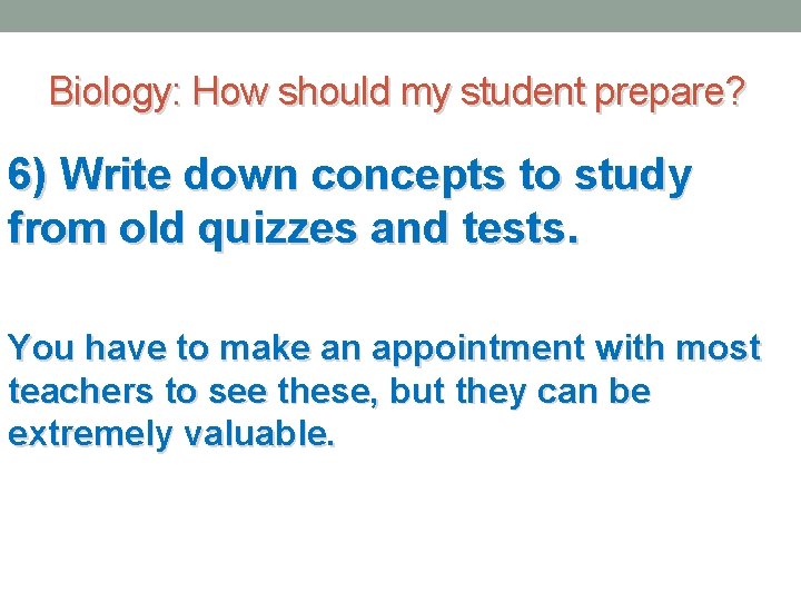 Biology: How should my student prepare? 6) Write down concepts to study from old