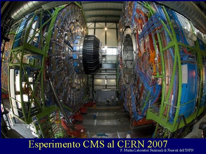 Esperimento CMS al CERN 2007 F. Murtas Laboratori Nazionali di Frascati dell’INFN 