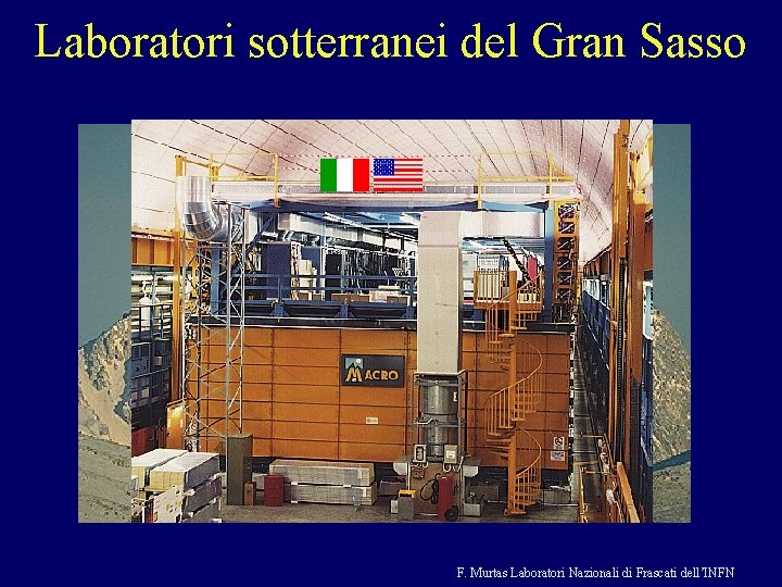 Laboratori sotterranei del Gran Sasso F. Murtas Laboratori Nazionali di Frascati dell’INFN 