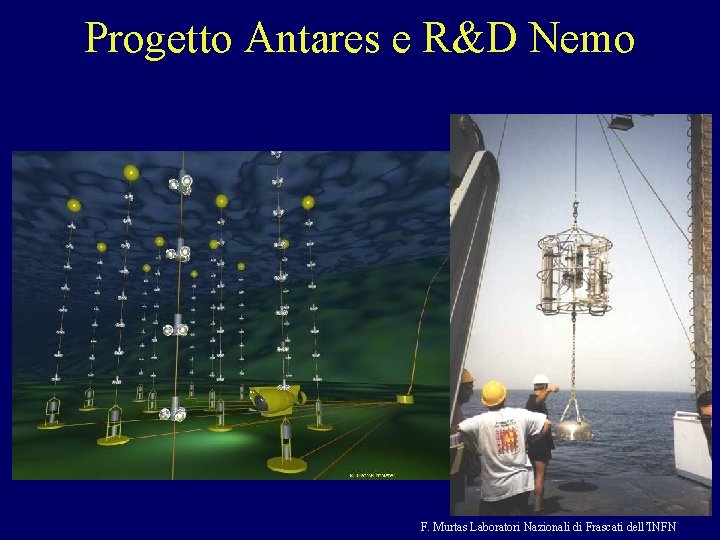 Progetto Antares e R&D Nemo F. Murtas Laboratori Nazionali di Frascati dell’INFN 