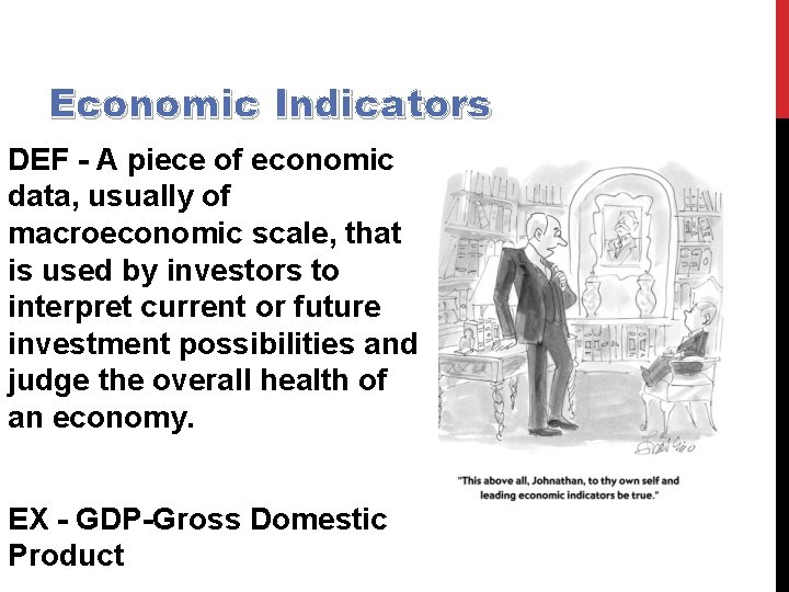 Economic Indicators DEF - A piece of economic data, usually of macroeconomic scale, that