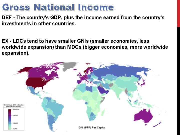 Gross National Income DEF - The country's GDP, plus the income earned from the