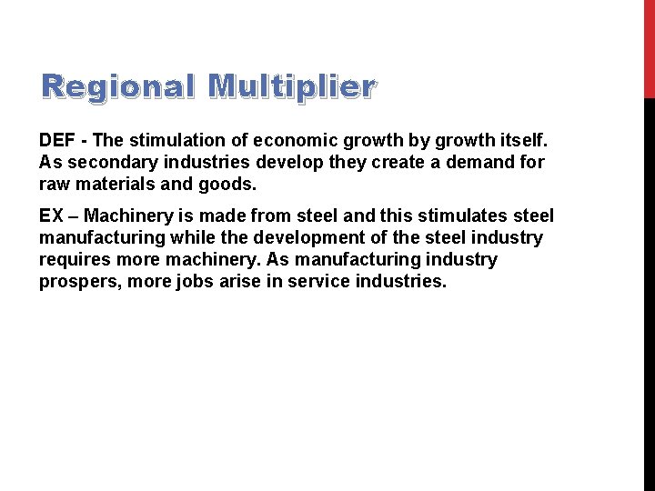 Regional Multiplier DEF - The stimulation of economic growth by growth itself. As secondary