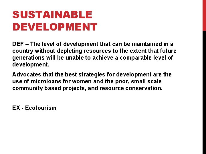 SUSTAINABLE DEVELOPMENT DEF – The level of development that can be maintained in a