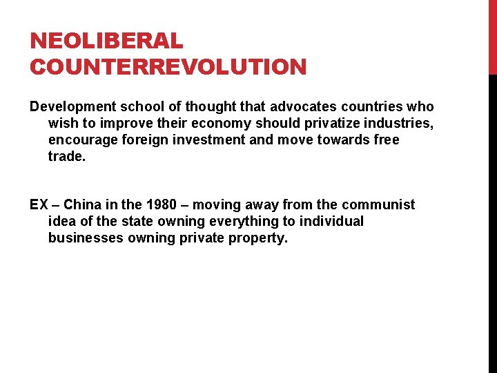 NEOLIBERAL COUNTERREVOLUTION Development school of thought that advocates countries who wish to improve their