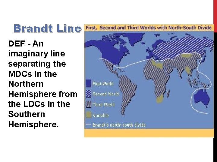 Brandt Line DEF - An imaginary line separating the MDCs in the Northern Hemisphere